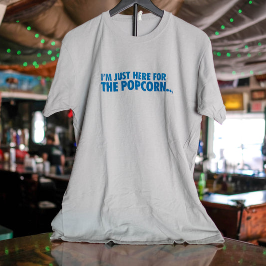 Here For The Popcorn T Shirt